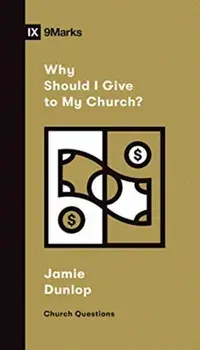 Why Should I Give to My Church?, Paperback/Jamie Dunlop