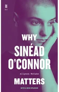 Why Sinéad O'Connor Matters - Allyson Mccabe