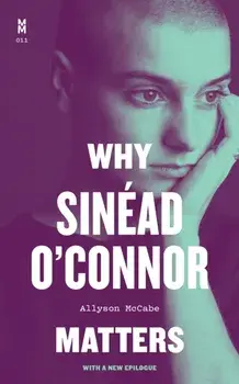 Why Sinead O'Connor Matters, Paperback/Allyson McCabe