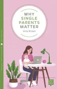 Why Single Parents Matter, Paperback/Amy Brown