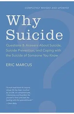 Why Suicide?: Questions and Answers about Suicide, Suicide Prevention, and Coping with the Suicide of Someone You Know - Eric Marcus