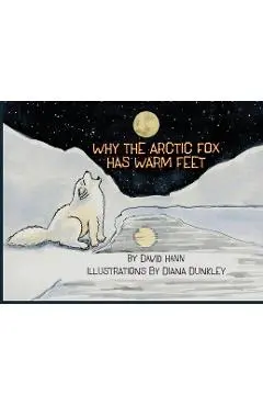 Why The Arctic Fox Has Warm Feet - David Hann