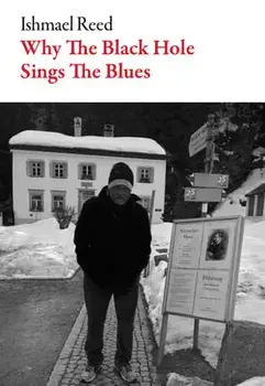 Why the Black Hole Sings the Blues, Paperback/Ishmael Reed