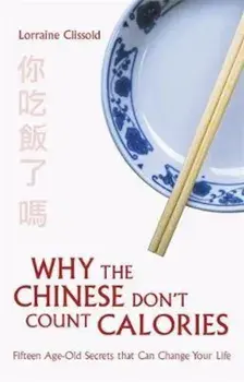 Why the Chinese Don't Count Calories, Paperback/Lorraine Clissold