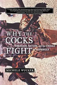 Why the Cocks Fight, Paperback/Michele Wucker