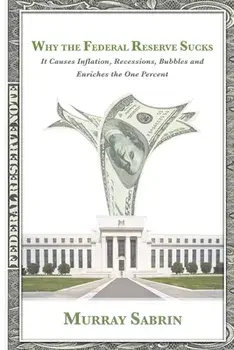 Why the Federal Reserve Sucks, Paperback/Murray Sabrin