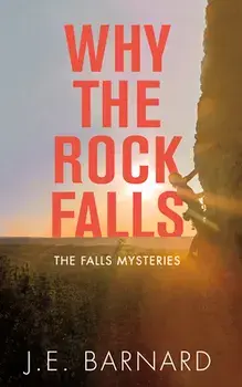 Why the Rock Falls: The Falls Mysteries, Paperback/J. E. Barnard