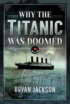 Why the Titanic was Doomed, Hardback/Jackson, Bryan
