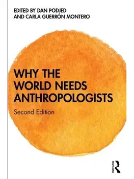 Why the World Needs Anthropologists. 2 ed, Paperback/***