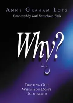 Why': Trusting God When You Don't Understand, Paperback/Anne Graham Lotz