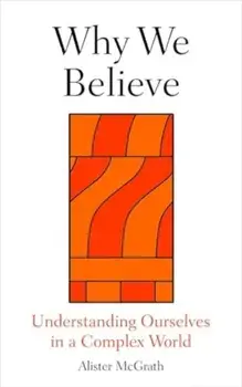 Why We Believe. Finding Meaning in Uncertain Times, Hardback/***