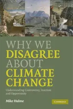 Why We Disagree about Climate Change, Paperback/Mike Hulme