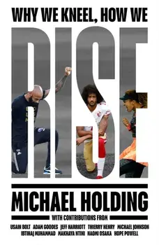 Why We Kneel How We Rise, Hardback/Michael Holding