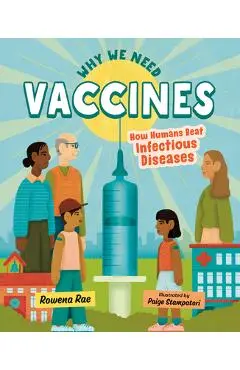 Why We Need Vaccines: How Humans Beat Infectious Diseases - Rowena Rae