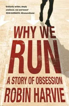 Why We Run. A Story of Obsession, Paperback/Robin Harvie