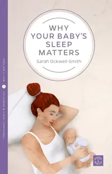 Why Your Baby's Sleep Matters, Paperback/Sarah Ockwell-Smith