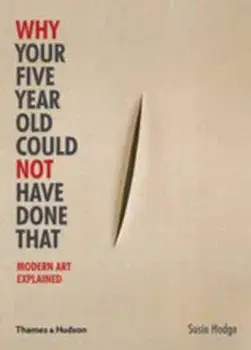 Why Your Five Year Old Could Not Have Done That, Paperback/Susan Hodge