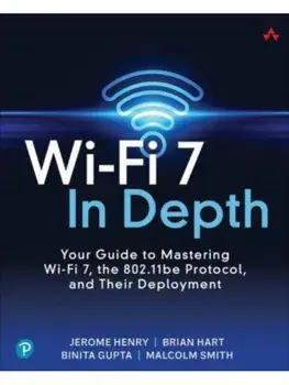 Wi-Fi 7 In Depth. Your guide to mastering Wi-Fi 7, the 802.11be protocol, and their deployment, Paperback/Malcolm Smith