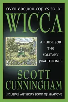 Wicca: A Guide for the Solitary Practitioner, Paperback/Scott Cunningham