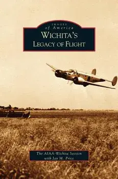 Wichita's Legacy of Flight, Hardcover/Jay M. Price