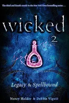 Wicked 2: Legacy & Spellbound, Paperback/Nancy Holder