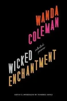 Wicked Enchantment: Selected Poems, Hardcover/Wanda Coleman