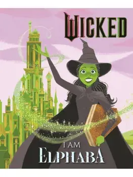 Wicked: I Am Elphaba, Hardback/Mary Man-Kong