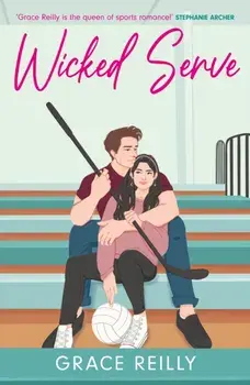 Wicked Serve. MUST-READ spicy hockey romance from the TikTok sensation!, Paperback/Grace Reilly