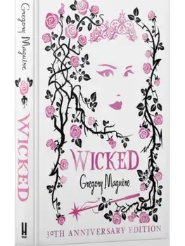 Wicked. the bestselling book that inspired the movie, Hardback/Gregory Maguire