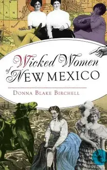 Wicked Women of New Mexico, Hardcover/Donna Blake Birchell