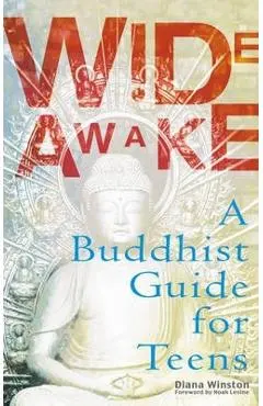 Wide Awake: A Buddhist Guide for Teens - Diana Winston