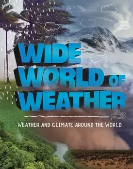 Wide World of Weather. Weather and Climate Around the World, Paperback/Emily Raij