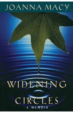 Widening Circles: A Memoir - Joanna Macy