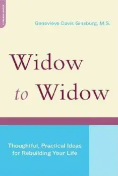 Widow to Widow: Thoughtful, Practical Ideas for Rebuilding Your Life, Paperback/Genevieve Davis Ginsburg