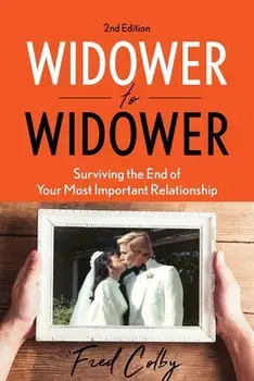 Widower to Widower: Surviving the End of Your Most Important Relationship, Paperback/Fred Colby