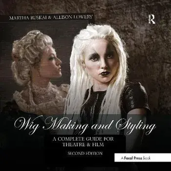 Wig Making and Styling. A Complete Guide for Theatre & Film, 2 ed, Paperback/***