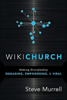 WikiChurch: Making Discipleship Engaging, Empowering, & Viral, Paperback/Steve Murrell
