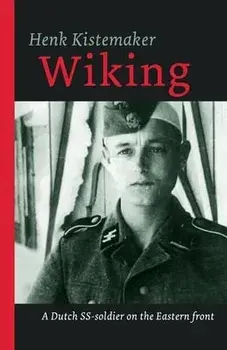 Wiking: A Dutch SS-er on the Eastern front, Paperback/Henk Kistemaker