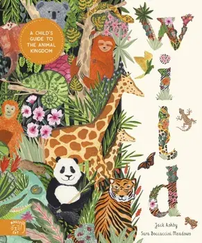 Wild. A Child's Guide to the Animal Kingdom, Hardback/Jack Ashby