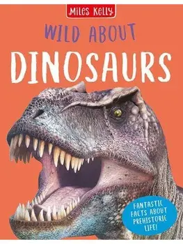 Wild About Dinosaurs, Hardback/Rupert Matthews