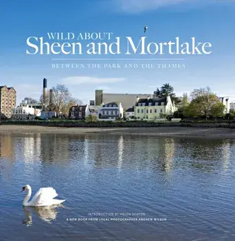 Wild About Sheen and Mortlake, Hardback/Helen Deaton