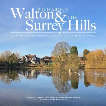 Wild about Walton & The Surrey Hills, Hardback/Andrew Wilson