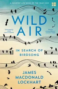 Wild Air. In Search of Birdsong, Paperback/James Macdonald Lockhart