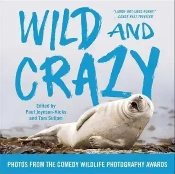 Wild and Crazy. Photos from the Comedy Wildlife Photography Awards, Paperback/***