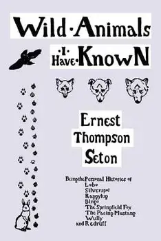 Wild Animals I Have Known, Paperback/Ernest Thompson Seton