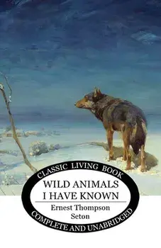 Wild Animals I Have Known, Paperback/Ernest Thompson Seton