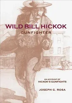 Wild Bill Hickok, Gunfighter: A Trading Post on the Upper Missouri, Paperback/Joseph G. Rosa