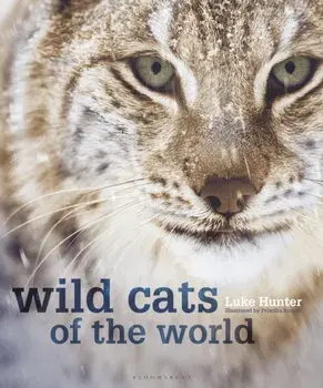 Wild Cats of the World, Hardback/Luke Hunter