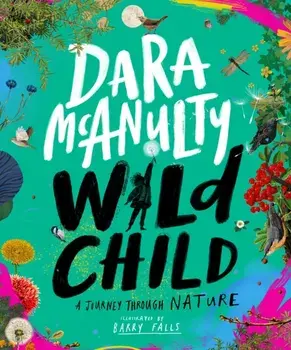 Wild Child. A Journey Through Nature, Hardback/Dara Mcanulty