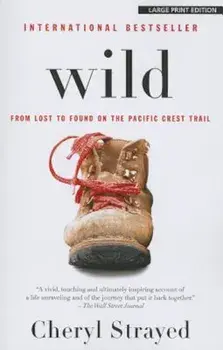 Wild: From Lost to Found on the Pacific Crest Trail, Paperback/Cheryl Strayed